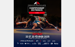 CHAMPIONNATS DE FRANCE LUTTE LIBRE U15 - U17 - U20